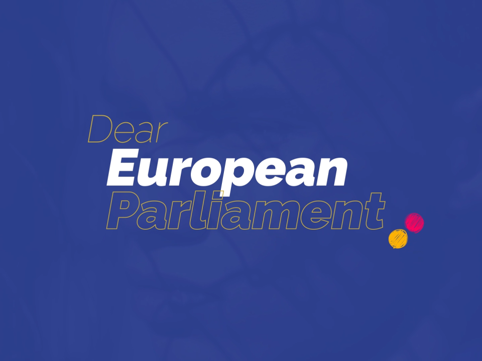 Dear European Parliament